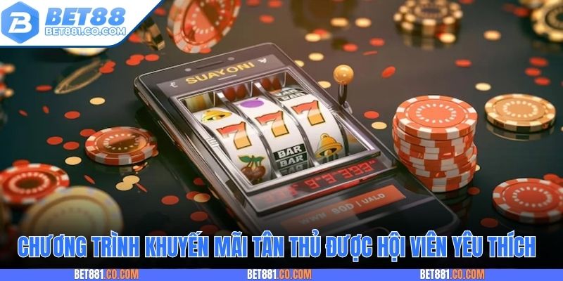 Chương trình khuyến mãi tân thủ được hội viên yêu thích